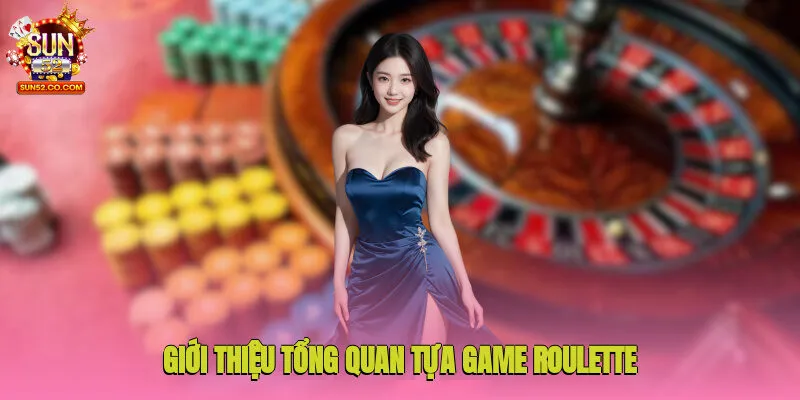Giới thiệu tổng quan tựa game Roulette do cổng game phát triển