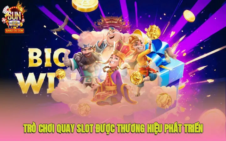 Tổng quát về trò chơi quay slot được thương hiệu phát triển